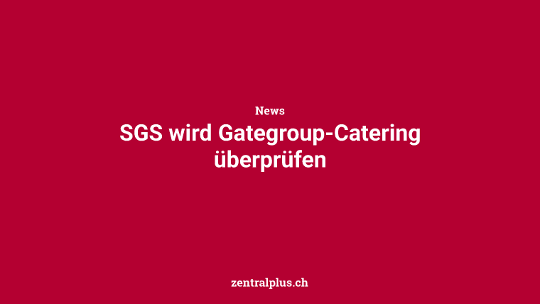 SGS wird Gategroup-Catering überprüfen