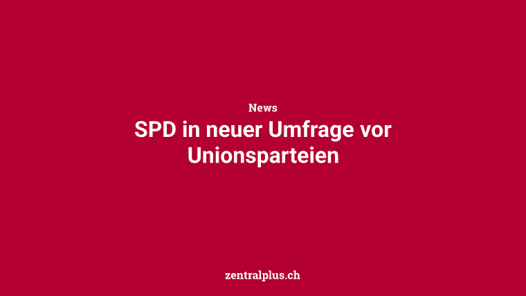 SPD in neuer Umfrage vor Unionsparteien