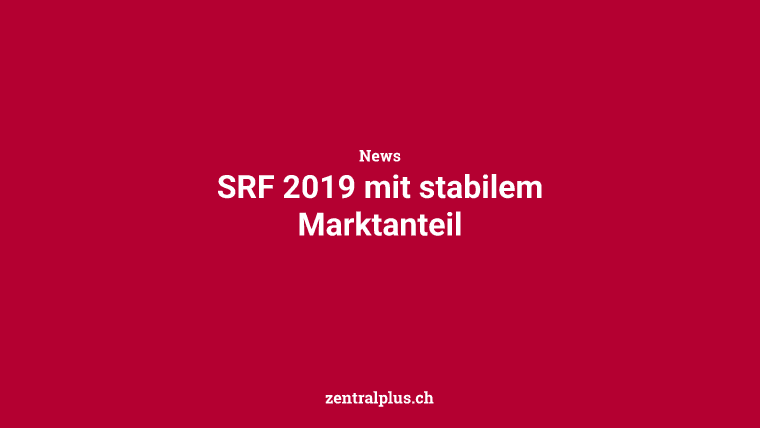 SRF 2019 mit stabilem Marktanteil