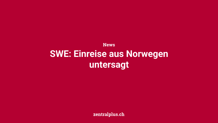 SWE: Einreise aus Norwegen untersagt