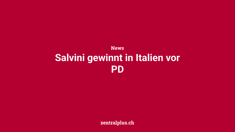 Salvini gewinnt in Italien vor PD