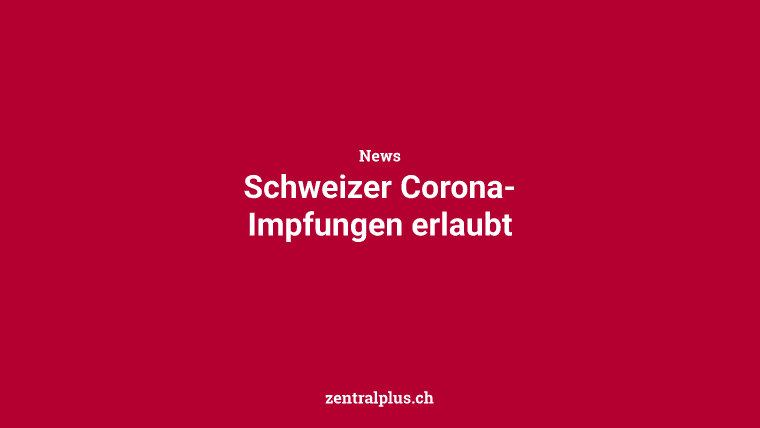 Schweizer Corona-Impfungen erlaubt