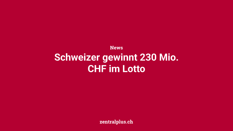 Schweizer gewinnt 230 Mio. CHF im Lotto