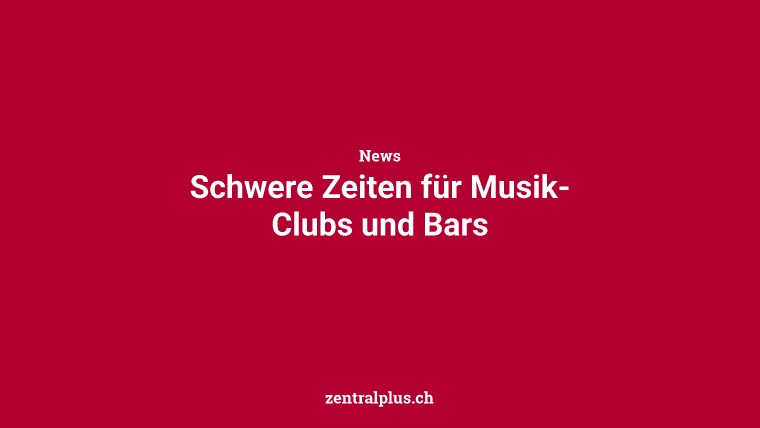Schwere Zeiten für Musik-Clubs und Bars
