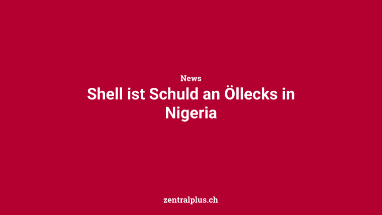 Shell ist Schuld an Öllecks in Nigeria