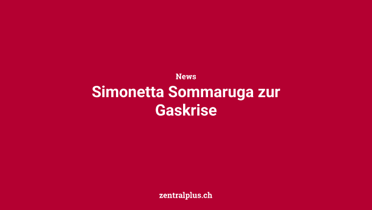 Simonetta Sommaruga zur Gaskrise