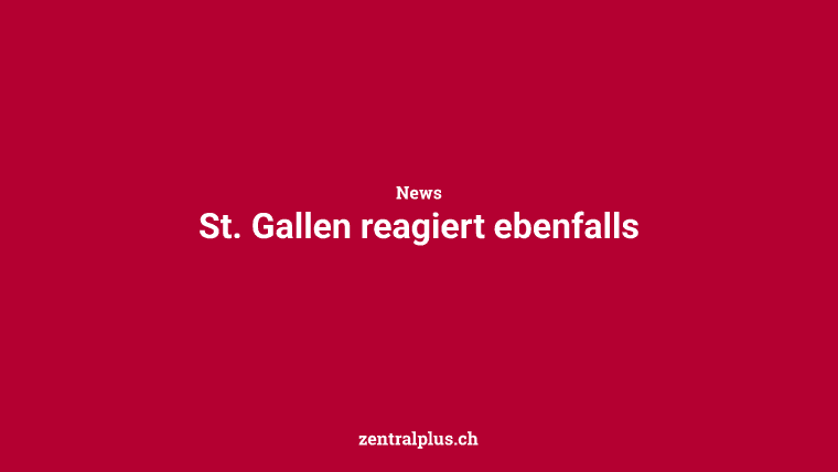 St. Gallen reagiert ebenfalls