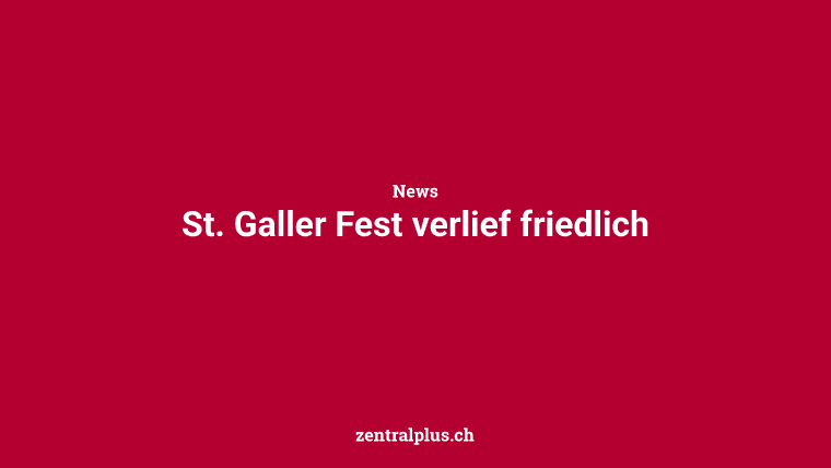 St. Galler Fest verlief friedlich