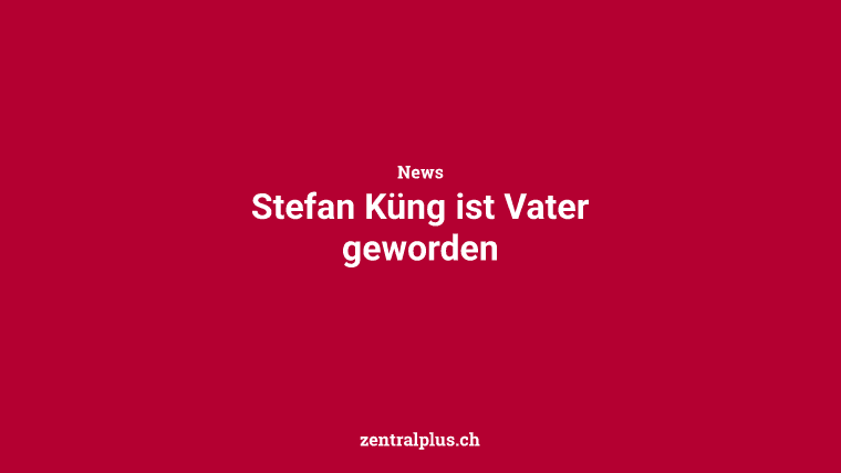 Stefan Küng ist Vater geworden