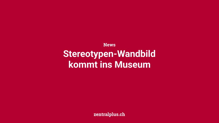 Stereotypen-Wandbild kommt ins Museum