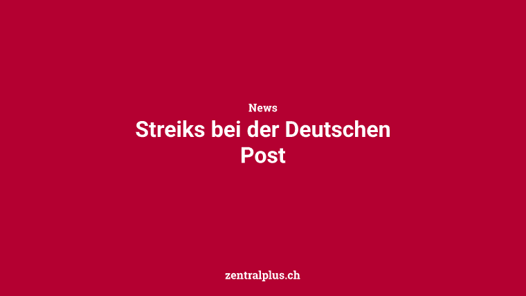 Streiks bei der Deutschen Post