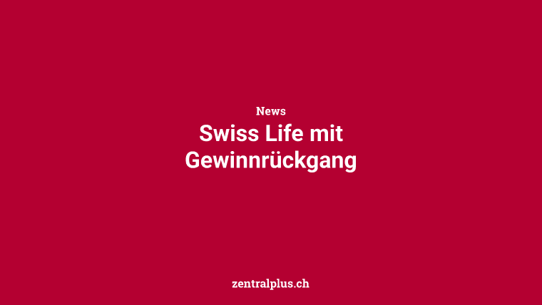 Swiss Life mit Gewinnrückgang