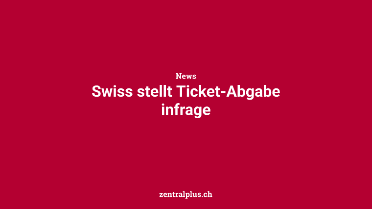 Swiss stellt Ticket-Abgabe infrage