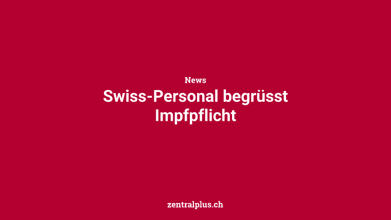 Swiss-Personal begrüsst Impfpflicht