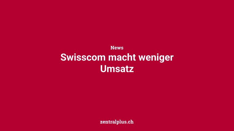Swisscom macht weniger Umsatz