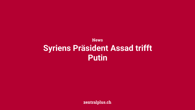 Syriens Präsident Assad trifft Putin