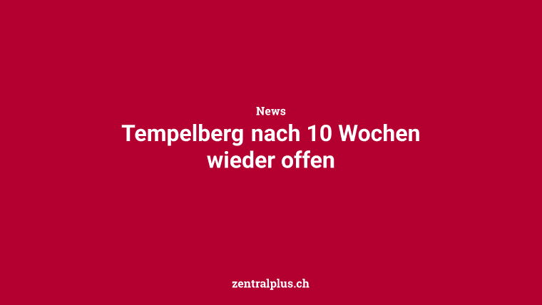 Tempelberg nach 10 Wochen wieder offen