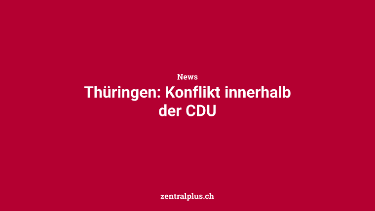 Thüringen: Konflikt innerhalb der CDU