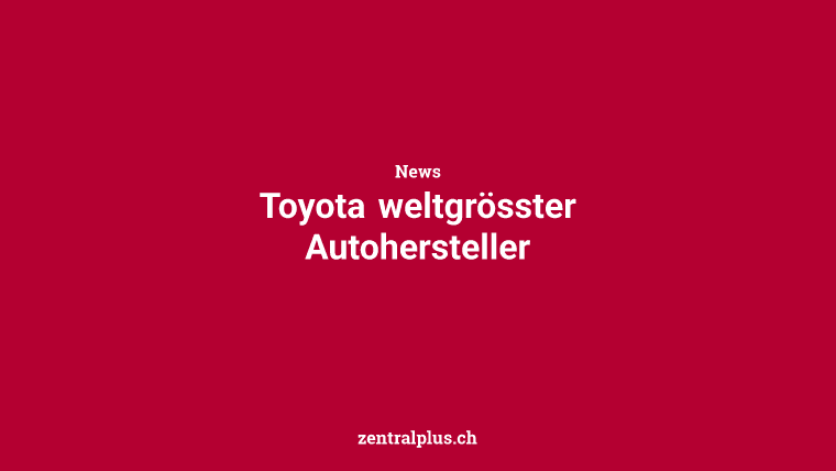 Toyota weltgrösster Autohersteller