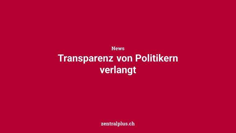 Transparenz von Politikern verlangt