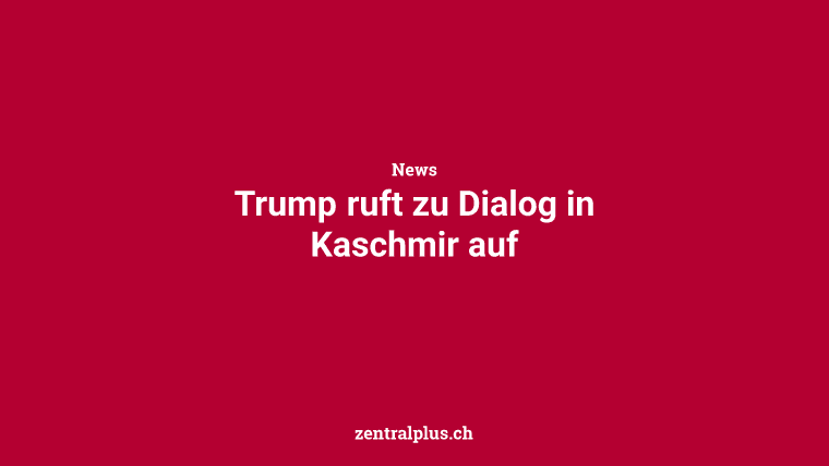 Trump ruft zu Dialog in Kaschmir auf