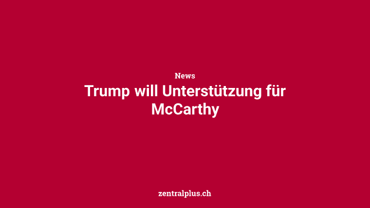 Trump will Unterstützung für McCarthy