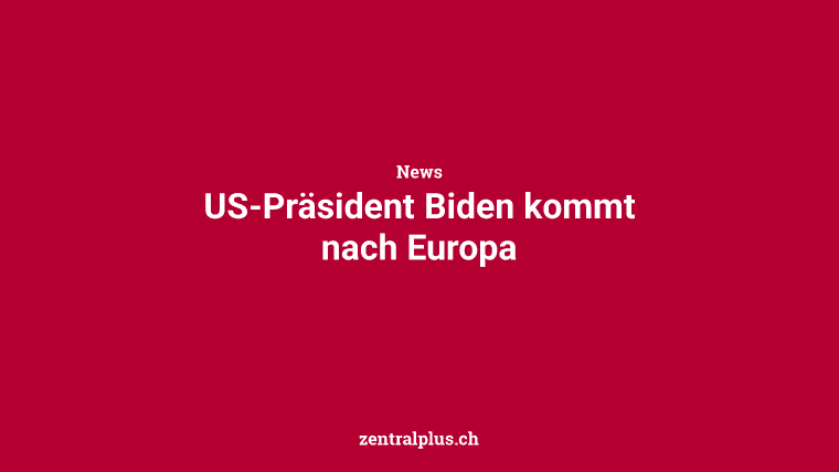 US-Präsident Biden kommt nach Europa