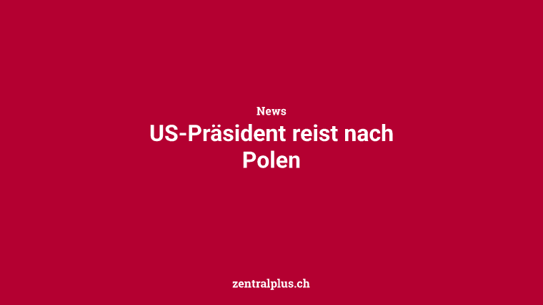 US-Präsident reist nach Polen
