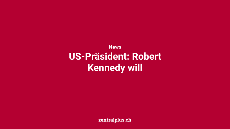 US-Präsident: Robert Kennedy will