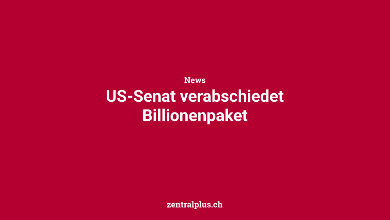 US-Senat verabschiedet Billionenpaket