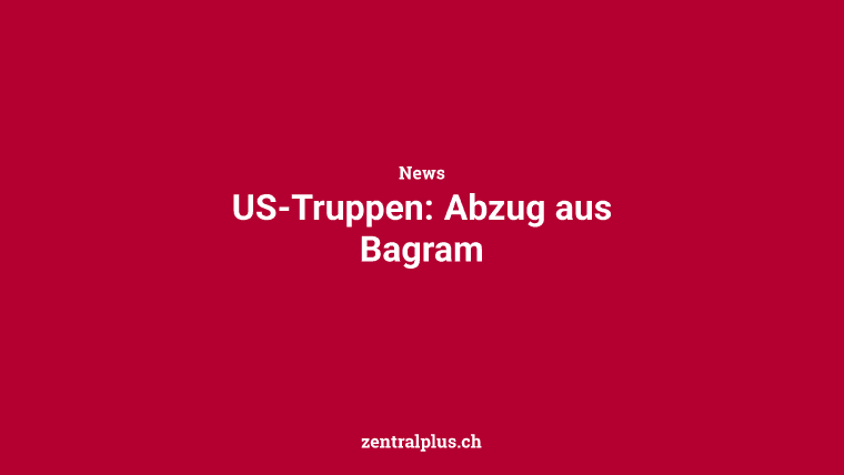 US-Truppen: Abzug aus Bagram