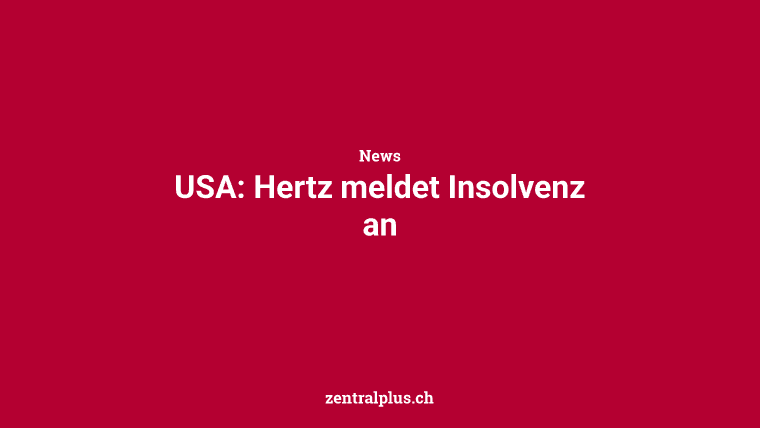 USA: Hertz meldet Insolvenz an