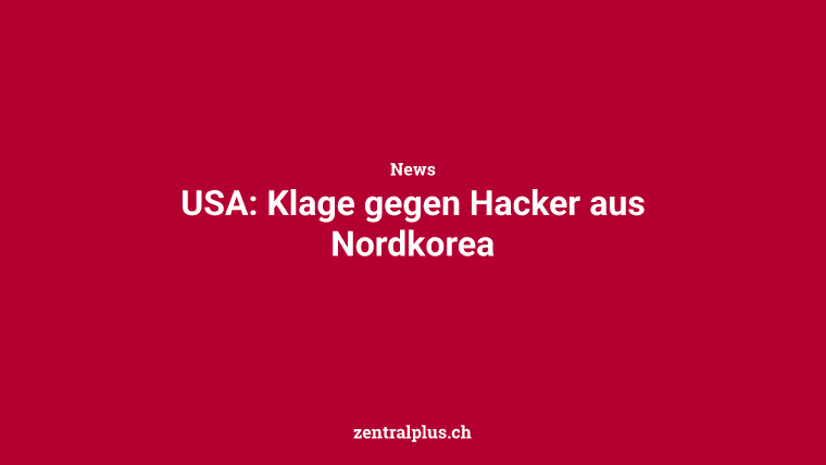 USA: Klage gegen Hacker aus Nordkorea