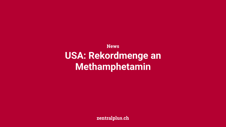 USA: Rekordmenge an Methamphetamin