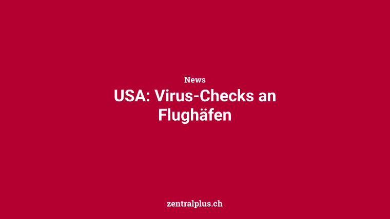 USA: Virus-Checks an Flughäfen