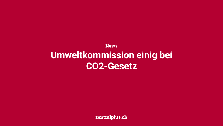 Umweltkommission einig bei CO2-Gesetz