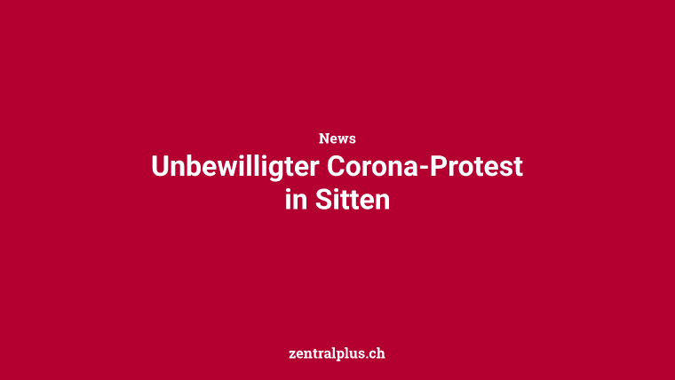 Unbewilligter Corona-Protest in Sitten