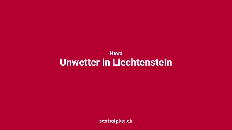 Unwetter in Liechtenstein