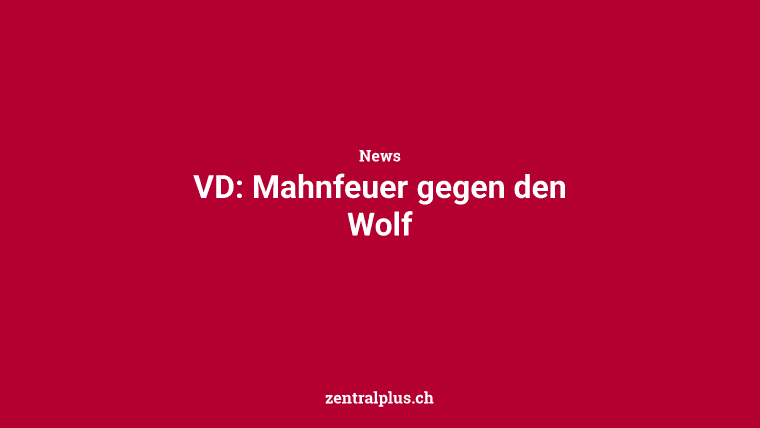 VD: Mahnfeuer gegen den Wolf