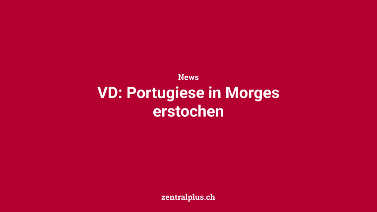 VD: Portugiese in Morges erstochen