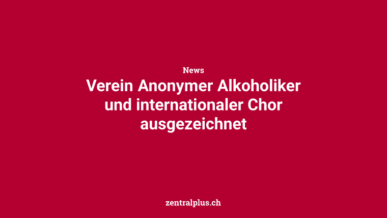 Verein Anonymer Alkoholiker und internationaler Chor ausgezeichnet