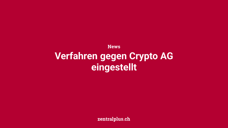 Verfahren gegen Crypto AG eingestellt