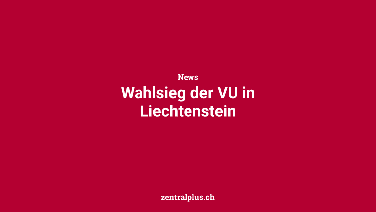 Wahlsieg der VU in Liechtenstein