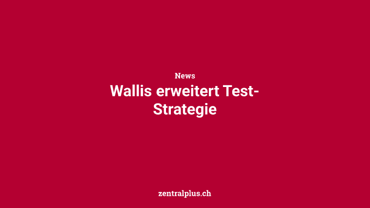 Wallis erweitert Test-Strategie