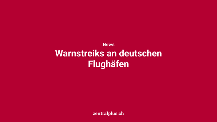 Warnstreiks an deutschen Flughäfen