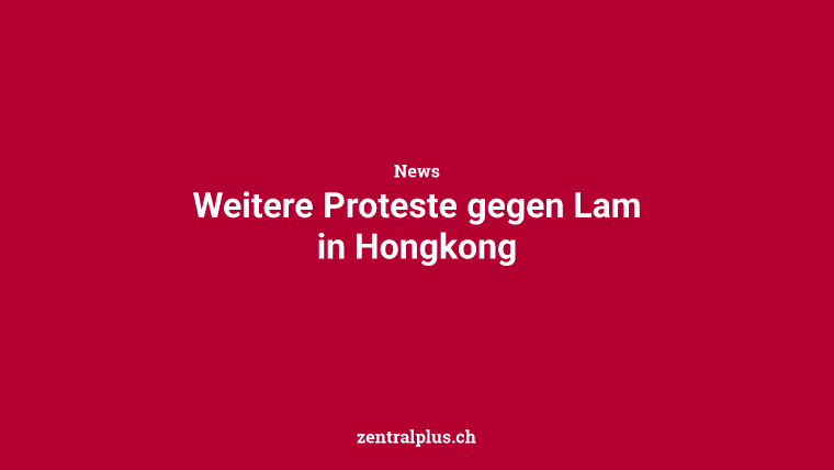 Weitere Proteste gegen Lam in Hongkong