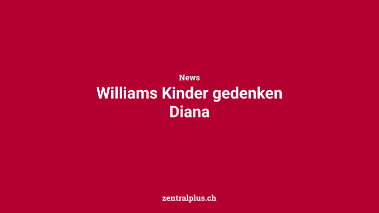 Williams Kinder gedenken Diana