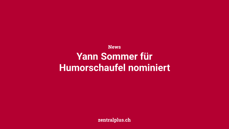 Yann Sommer für Humorschaufel nominiert
