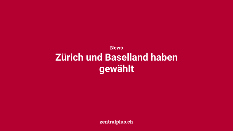 Zürich und Baselland haben gewählt