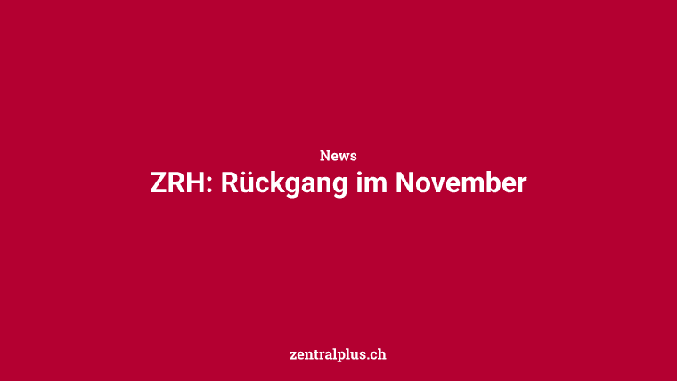 ZRH: Rückgang im November